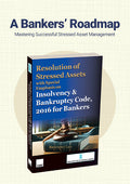 Resolution of Stressed Assets with Special Emphasis on Insolvency & Bankruptcy Code 2016 for Bankers By Indian Institute of Banking & Finance (IIBF