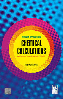 Modern Approach to Chemical Calculations: An Introduction to the Mole Concept By R C Mukerjee