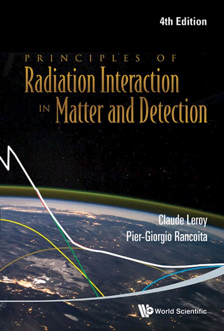 Principles of Radiation Interaction in Matter and Detection by Claude Leroy, Pier-Giorgio Rancoita  4th Edition