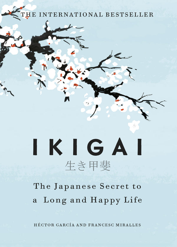 Ikigai The Japanese secret to a long and happy life -Héctor García, Francesc Miralles (HARDBOUND)