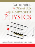 Pathfinder for Olympiad and JEE Advanced Physics Arvind Tiwari, Sachin Singh and Ajay Jangid