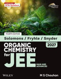 Wiley's Solomons, Fryhle & Snyder Organic Chemistry for JEE (Main & Advanced), 4ed, 2027 T. W. Graham Solomons, Craig B. Fryhle, Scott A. Snyder, M S Chouhan