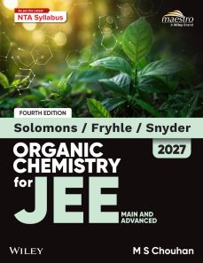 Wiley's Solomons, Fryhle & Snyder Organic Chemistry for JEE (Main & Advanced), 4ed, 2027 T. W. Graham Solomons, Craig B. Fryhle, Scott A. Snyder, M S Chouhan