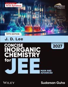 Wiley's J.D. Lee Concise Inorganic Chemistry for JEE (Main & Advanced), 5ed, 2027 J. D. Lee, Sudarsan Guha