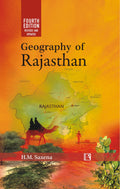 GEOGRAPHY OF RAJASTHAN: REVISED AND UPDATED (FOURTH EDITION) H.M. Saxena
