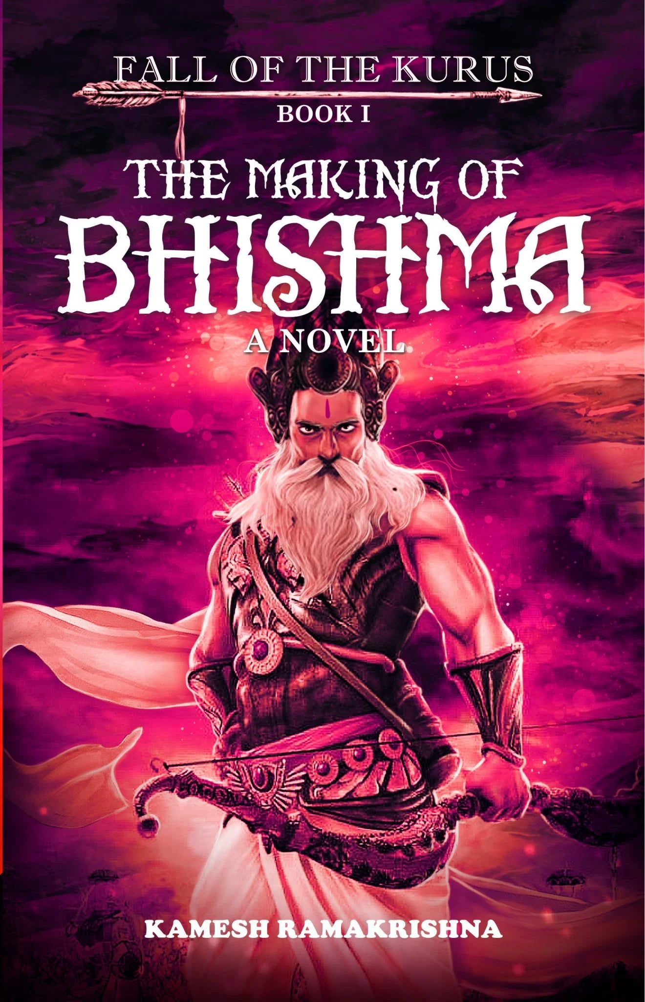 FALL OF THE KURUS BOOK I- The Making Of Bhishma By By Kamesh Ramakrishna
