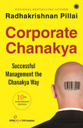 Corporate Chanakya, 10th Anniversary Edition Successful management the Chanakya way by Radhakrishnan Pillai