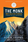 The Monk Who Sold His Ferrari — 25th Anniversary Edition A remarkable story about living your dreams by Robin Sharma